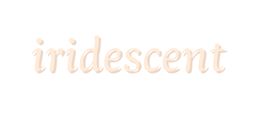 iridescent